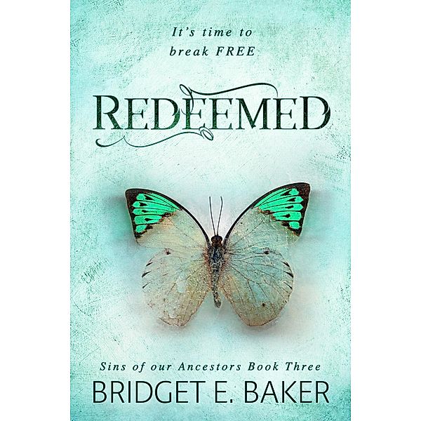 Redeemed (Sins of Our Ancestors, #3) / Sins of Our Ancestors, Bridget E. Baker