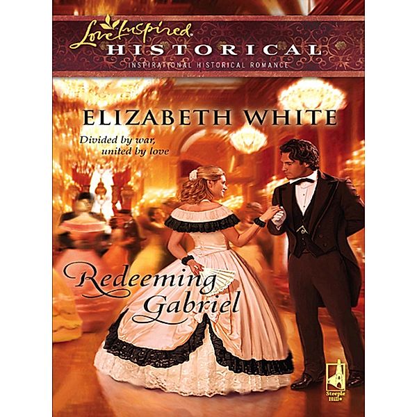 Redeeming Gabriel (Mills & Boon Historical), Elizabeth White