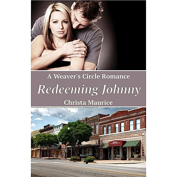 Redeeming Johnny (Weaver's Circle, #2), Christa Maurice