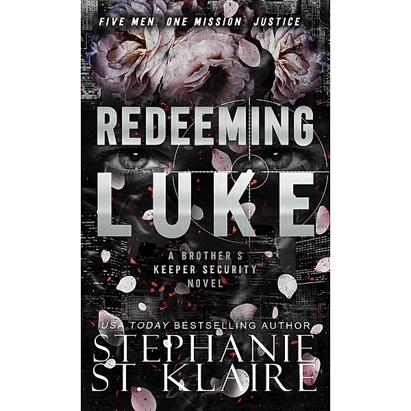 Redeeming Luke (Brother's Keeper Security, #4) / Brother's Keeper Security, Stephanie St. Klaire
