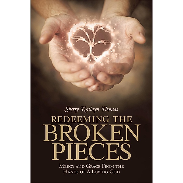 Redeeming the Broken Pieces, Sherry Kathryn Thomas