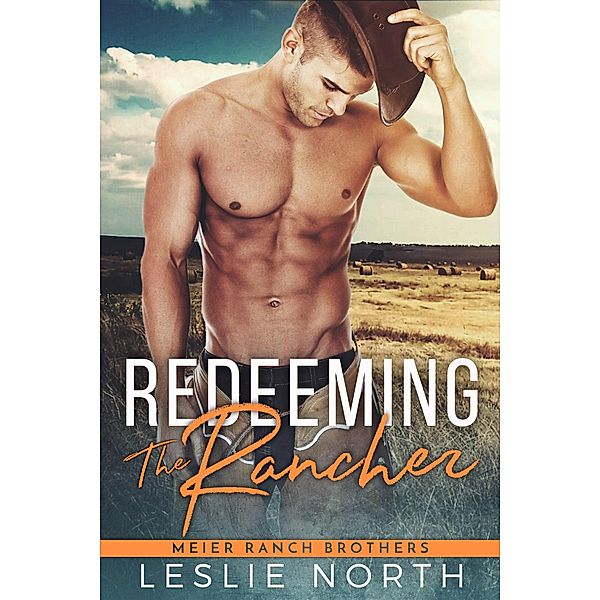 Redeeming the Rancher (Meier Ranch Brothers, #2) / Meier Ranch Brothers, Leslie North