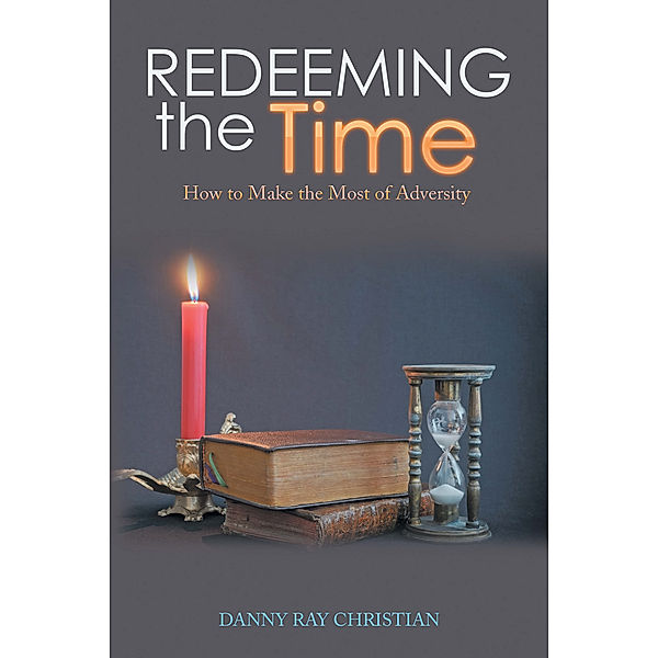 Redeeming the Time, Danny Ray Christian