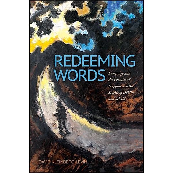 Redeeming Words / SUNY series, Intersections: Philosophy and Critical Theory, David Michael Kleinberg-Levin