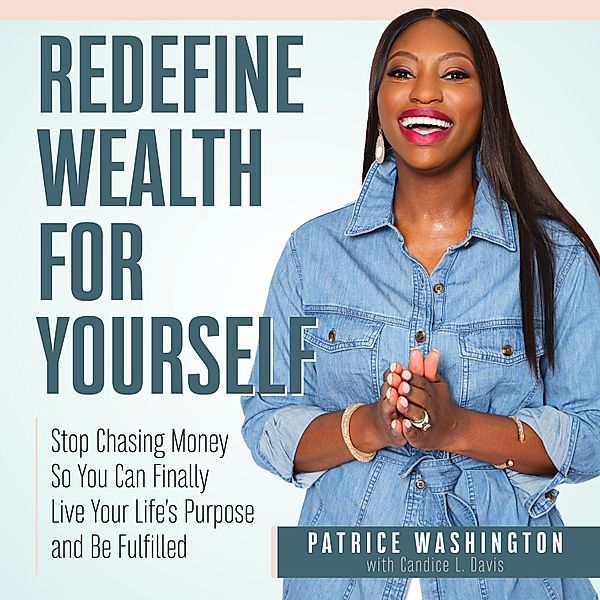 Redefine Wealth for Yourself, Patrice C. Washington