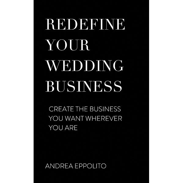 Redefine Your Wedding Business, Andrea Eppolito