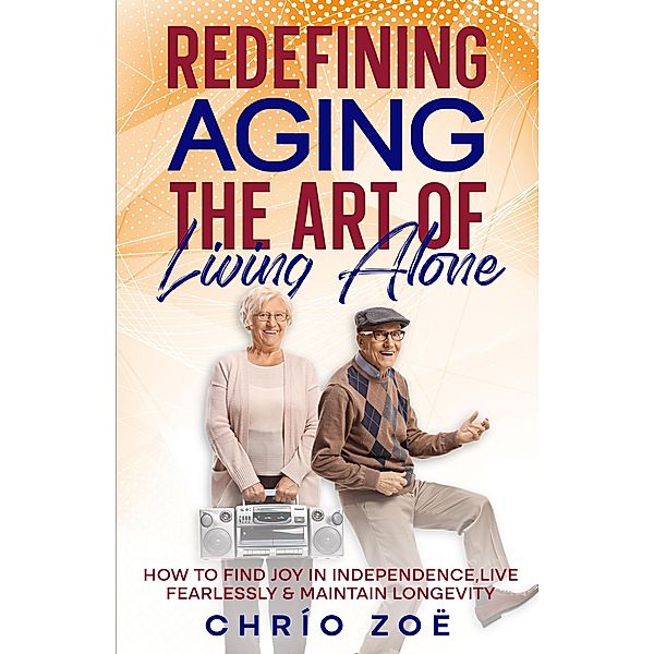 Redefining Aging: The Art of Living Alone, Chrío Zoë
