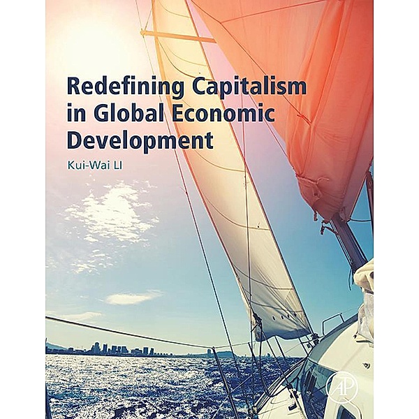 Redefining Capitalism in Global Economic Development, Kui-Wai Li