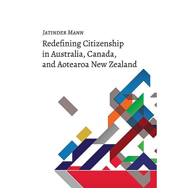 Redefining Citizenship in Australia, Canada, and Aotearoa New Zealand / Studies in Transnationalism Bd.2, Jatinder Mann