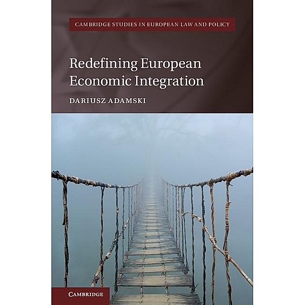 Redefining European Economic Integration / Cambridge Studies in European Law and Policy, Dariusz Adamski