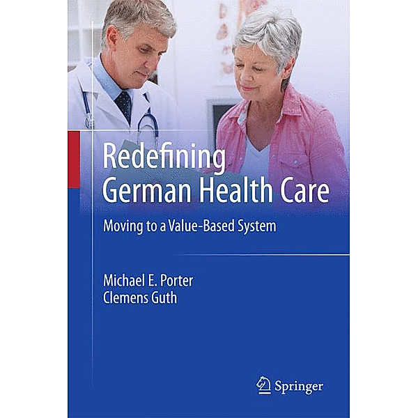 Redefining German Health Care, Michael E. Porter, Clemens Guth