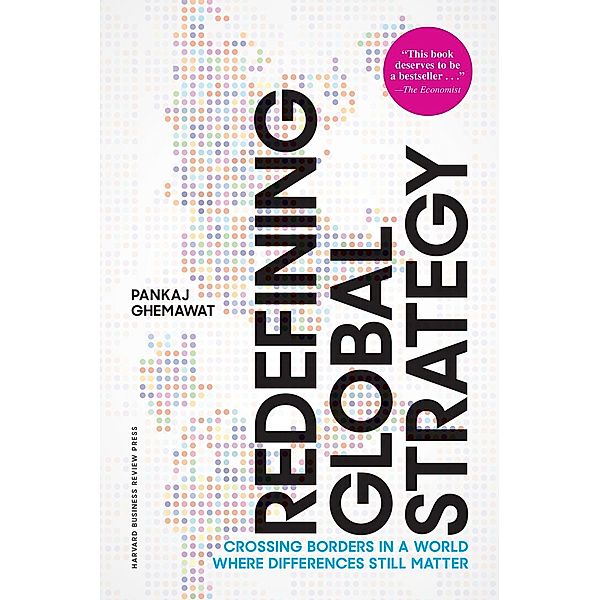 Redefining Global Strategy, with a New Preface, Pankaj Ghemawat