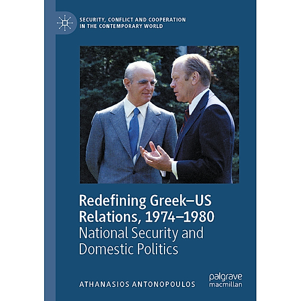 Redefining Greek-US Relations, 1974-1980, Athanasios Antonopoulos