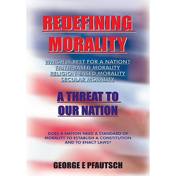 Redefining Morality, George E Pfautsch