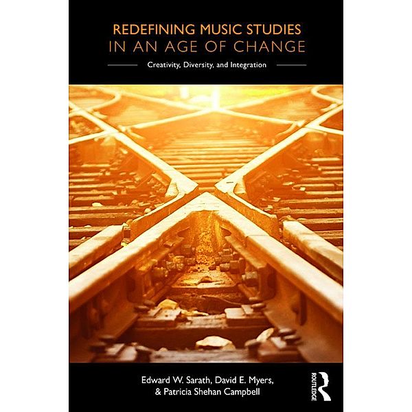 Redefining Music Studies in an Age of Change, Edward Sarath, David Myers, Patricia Campbell