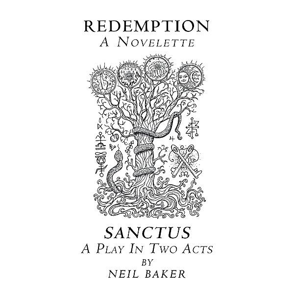 Redemption  a Novelette; Sanctus  a Play in Two Acts, Neil Baker