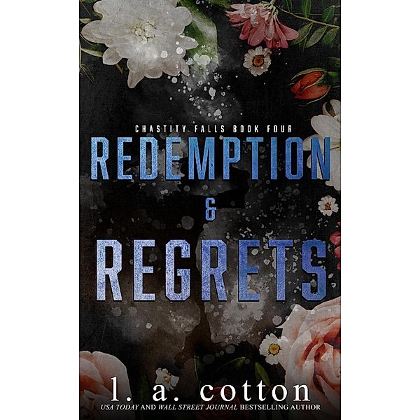 Redemption and Regrets (Chastity Falls, #4) / Chastity Falls, L. A. Cotton