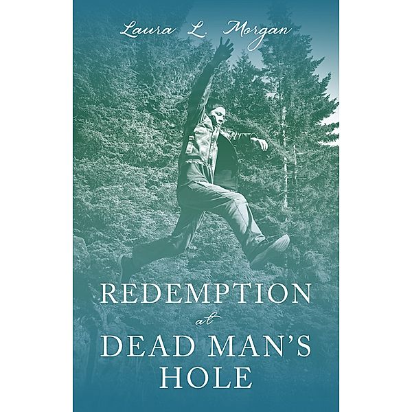 Redemption at Dead Man's Hole, Laura L. Morgan