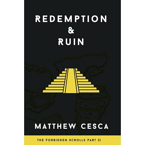 Redemption & Ruin (The Forbidden Scrolls Trilogy, #2) / The Forbidden Scrolls Trilogy, Matthew Cesca