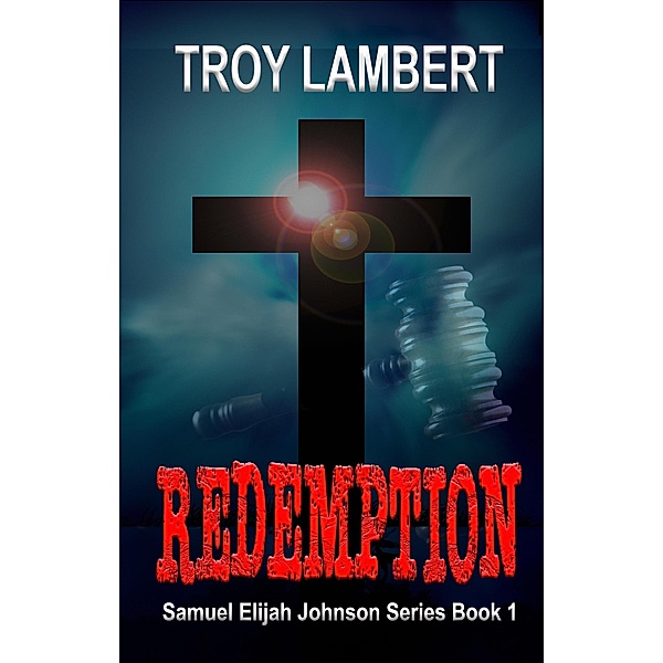 Redemption (Samuel Elijah Johnson, #1) / Samuel Elijah Johnson, Troy Lambert