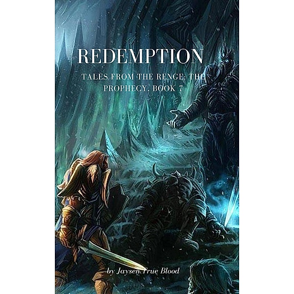 Redemption: Tales From The Renge: The Prophecy, Book 7, Jaysen True Blood