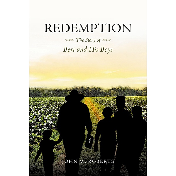 Redemption  The Story of Bert and His Boys, John W. Roberts