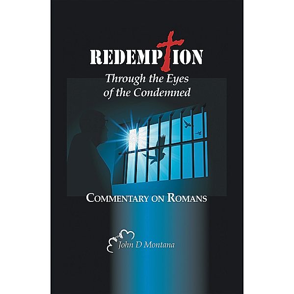Redemption Through the Eyes of the Condemned, John D Montana