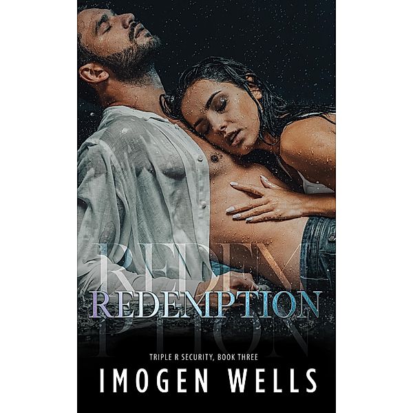 Redemption (Triple R Security Series, #3) / Triple R Security Series, Imogen Wells