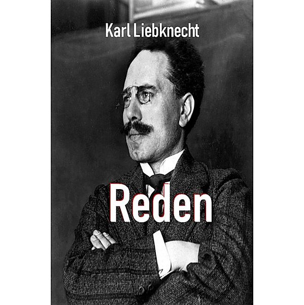 Reden, Karl Liebknecht