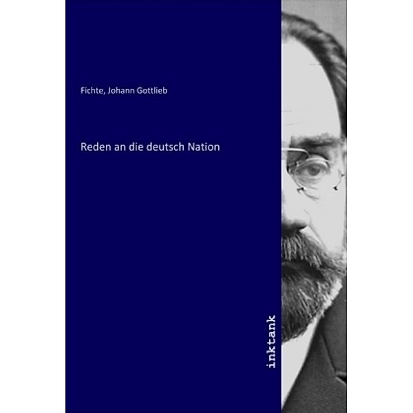 Reden an die deutsch Nation, Johann Gottlieb Fichte
