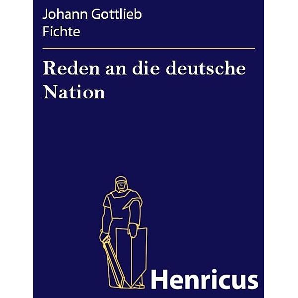 Reden an die deutsche Nation, Johann Gottlieb Fichte