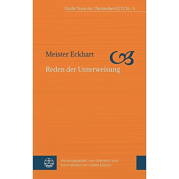 Reden der Unterweisung / Große Texte der Christenheit (GTCh) Bd.8, Meister Eckhart