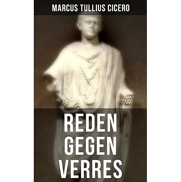 Reden gegen Verres, Marcus Tullius Cicero