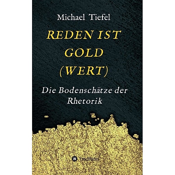 REDEN IST GOLD(WERT), Michael Tiefel