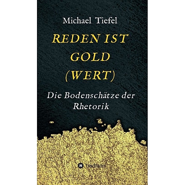 REDEN IST GOLD(WERT), Michael Tiefel