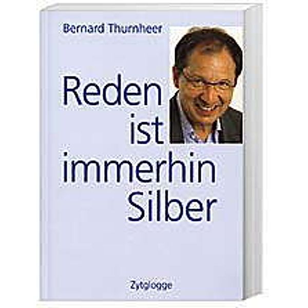 Reden ist immerhin Silber, Bernard Thurnheer