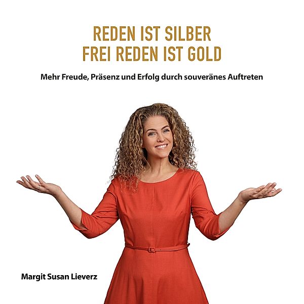 Reden ist Silber Frei reden ist Gold, Margit Lieverz