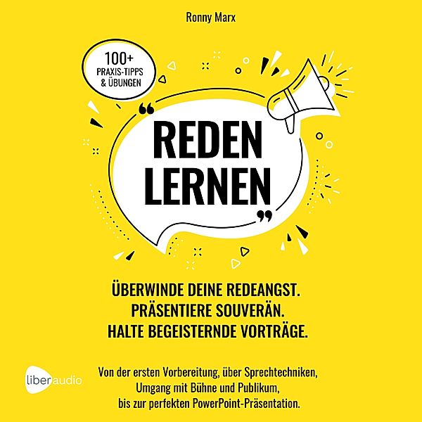 Reden Lernen - Überwinde deine Redeangst. Präsentiere souverän. Halte begeisternde Vorträge, Ronny Marx