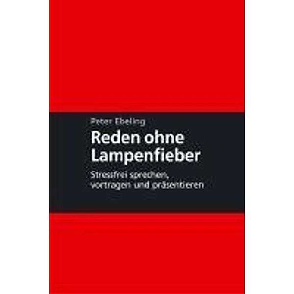 Reden ohne Lampenfieber, Peter Ebeling