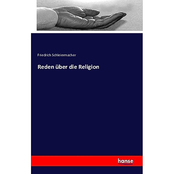 Reden über die Religion, Friedrich Daniel Ernst Schleiermacher