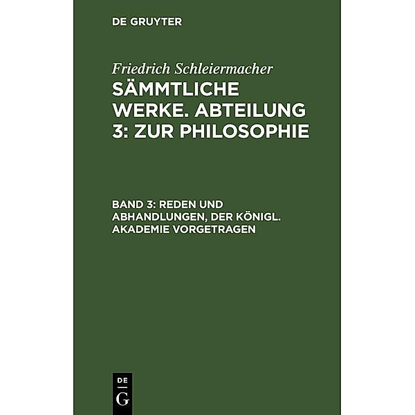 Reden und Abhandlungen, der Königl. Akademie vorgetragen, Friedrich Schleiermacher