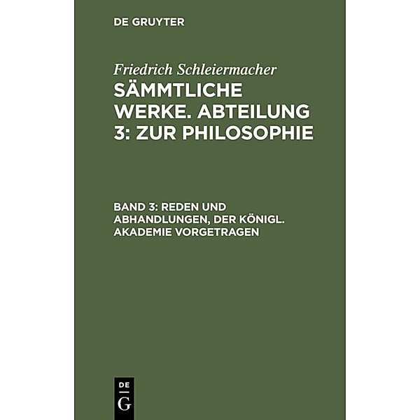 Reden und Abhandlungen, der Königl. Akademie vorgetragen, Friedrich Schleiermacher