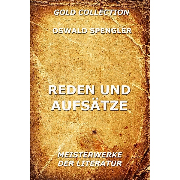 Reden und Aufsätze, Oswald Spengler