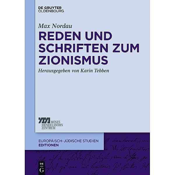 Reden und Schriften zum Zionismus / Europäisch-jüdische Studien - Editionen Bd.4, Max Nordau