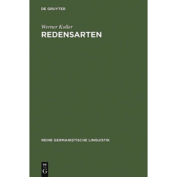 Redensarten / Reihe Germanistische Linguistik Bd.5, Werner Koller