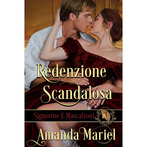 Redenzione Scandalosa (Signorine E Mascalzoni, #3) / Signorine E Mascalzoni, Amanda Mariel
