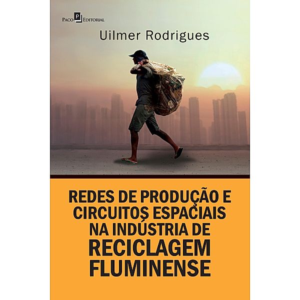 Redes de produção e circuitos espaciais na indústria de reciclagem fluminense, Uilmer Rodrigues