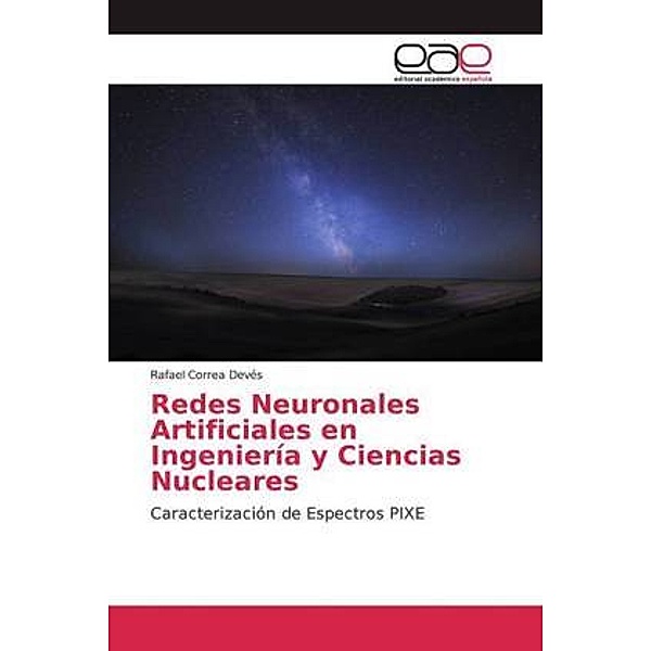 Redes Neuronales Artificiales en Ingeniería y Ciencias Nucleares, Rafael Correa Devés