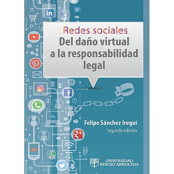 Redes sociales: del daño virtual a la responsabilidad legal, Javier Felipe Sánchez Iregui