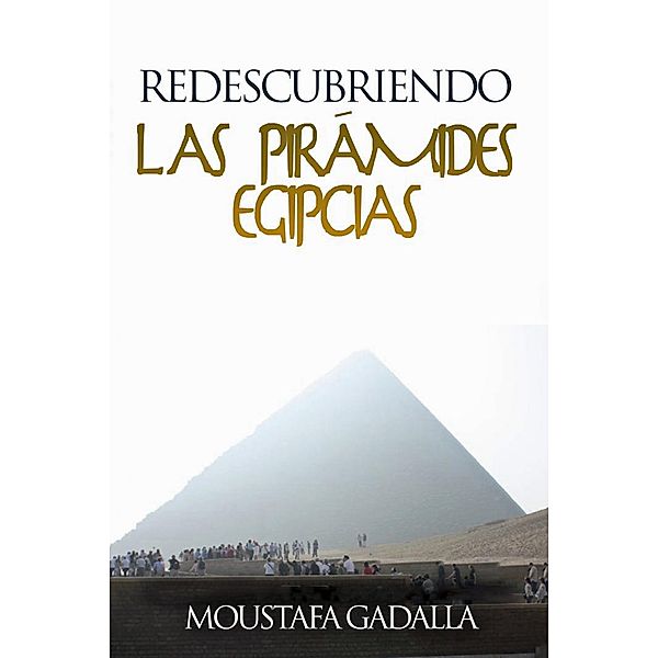 Redescubriendo Las Pirámides Egipcias, Moustafa Gadalla